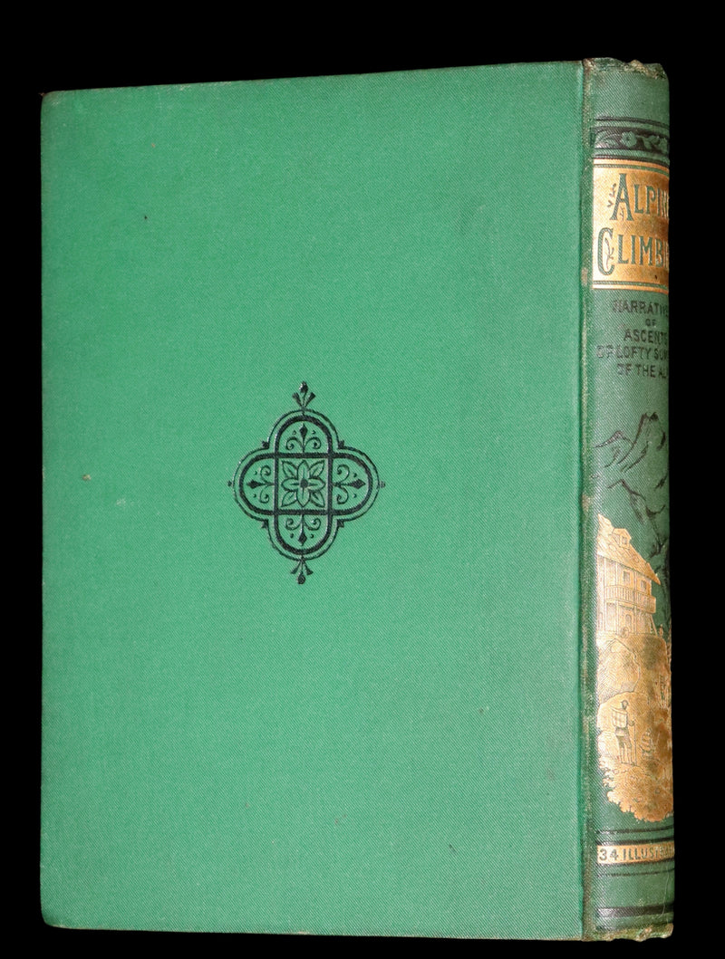 1882 Rare Victorian Book - Alpine Climbing: Narratives of Recent Ascents of Mont Blanc and Other Summits of the Alps.