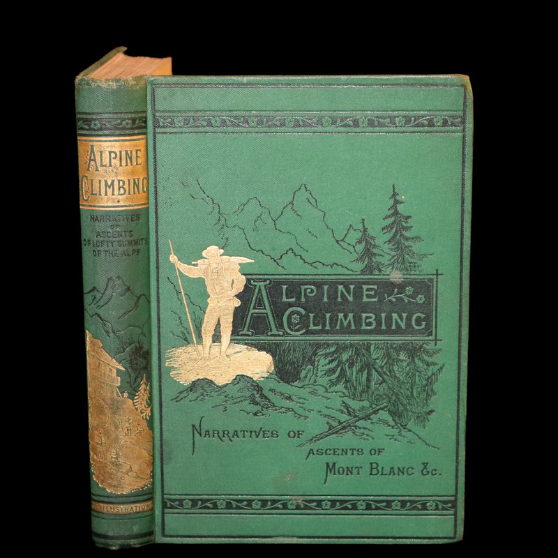 1882 Rare Victorian Book - Alpine Climbing: Narratives of Recent Ascents of Mont Blanc and Other Summits of the Alps.