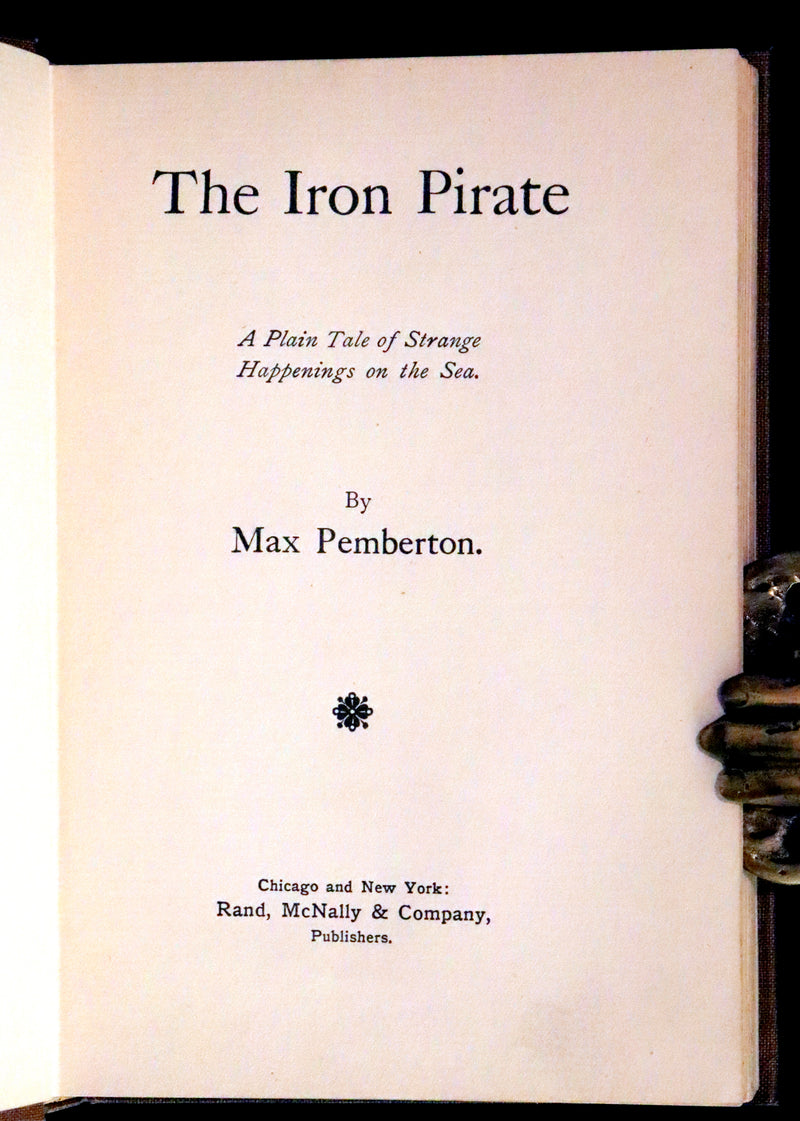 1897 Rare First US Edition - The IRON PIRATE, A Plain Tale of Strange Happenings on the Sea by Max Pemberton.