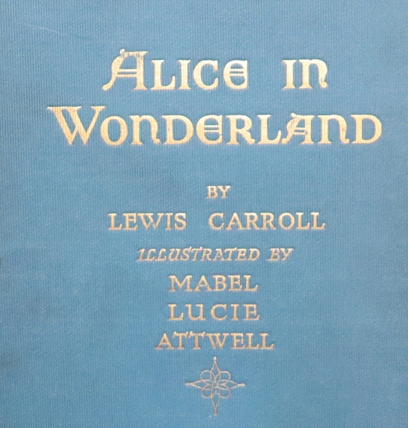 1911 First US Edition - ALICE in Wonderland color illustrated by Mabel Lucie Attwell.