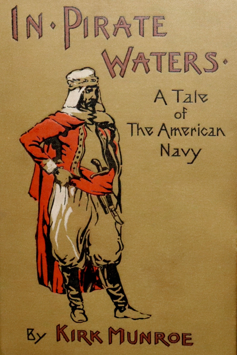 1898 Rare First Edition - In Pirate Waters, A Tale of the American Navy by Kirk Munroe. Illustrated.