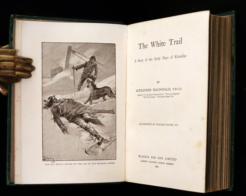 1909 Rare Book - The White Trail, Early Days of Klondike by Alexander MacDonald.