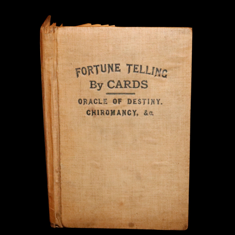 1900 Scarce Book - Fortune Telling by Cards: Weather Omens, The Oracle of Destiny, Chiromancy, Physiognomy.