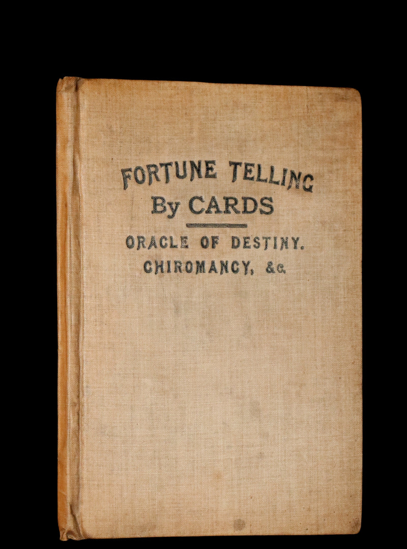 1900 Scarce Book - Fortune Telling by Cards: Weather Omens, The Oracle of Destiny, Chiromancy, Physiognomy.