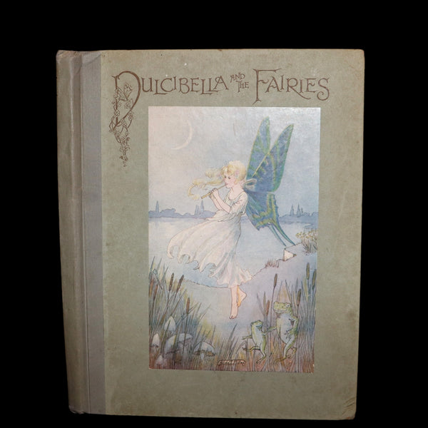 1920 Scarce First Edition - The Story of DULCIBELLA and the Fairies illustrated by Hilda T. Miller.