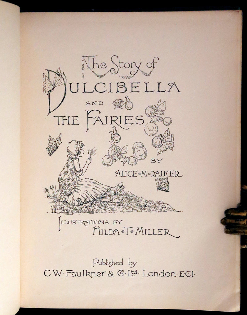 1920 Scarce First Edition - The Story of DULCIBELLA and the Fairies illustrated by Hilda T. Miller.
