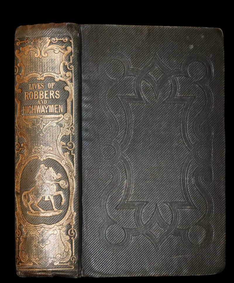 1844 Scarce Book - Lives of the Most Notorious and Daring Highwaymen, Robbers and Murderers.