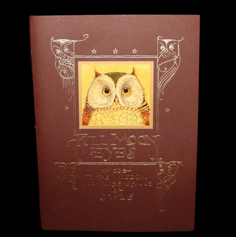2012 Scarce Signed First Edition - Full Moon Eyes, An Ode to the Wisdom and Forbearance of Owls by Charles Van Sandwyk.