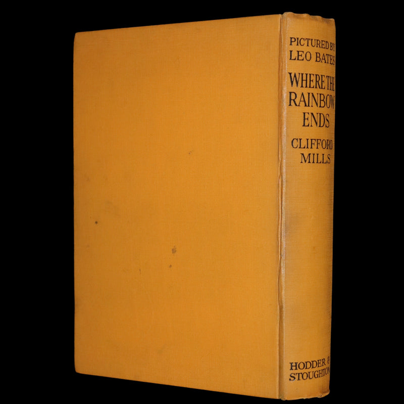 1925 Rare First Edition - Where the Rainbow Ends by Clifford Mills, illustrated by Leo Bates.