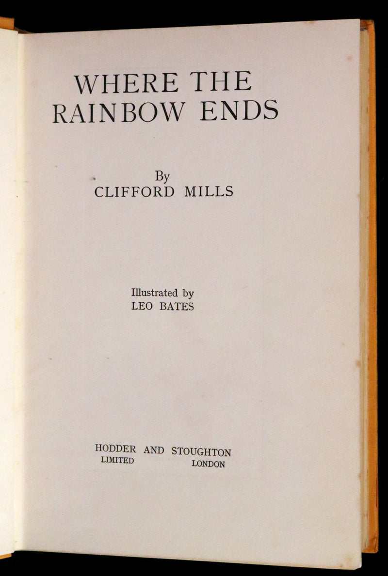 1925 Rare First Edition - Where the Rainbow Ends by Clifford Mills, illustrated by Leo Bates.