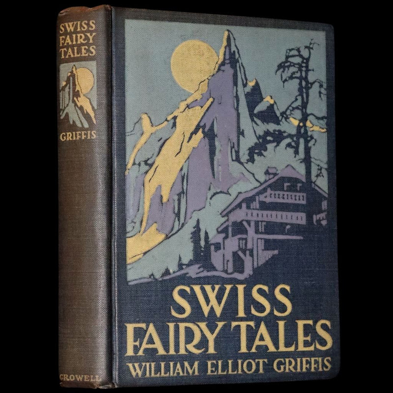 1920 Scarce First Edition - Swiss Fairy Tales by William Elliot Griffis, Illustrated by George Carlson.