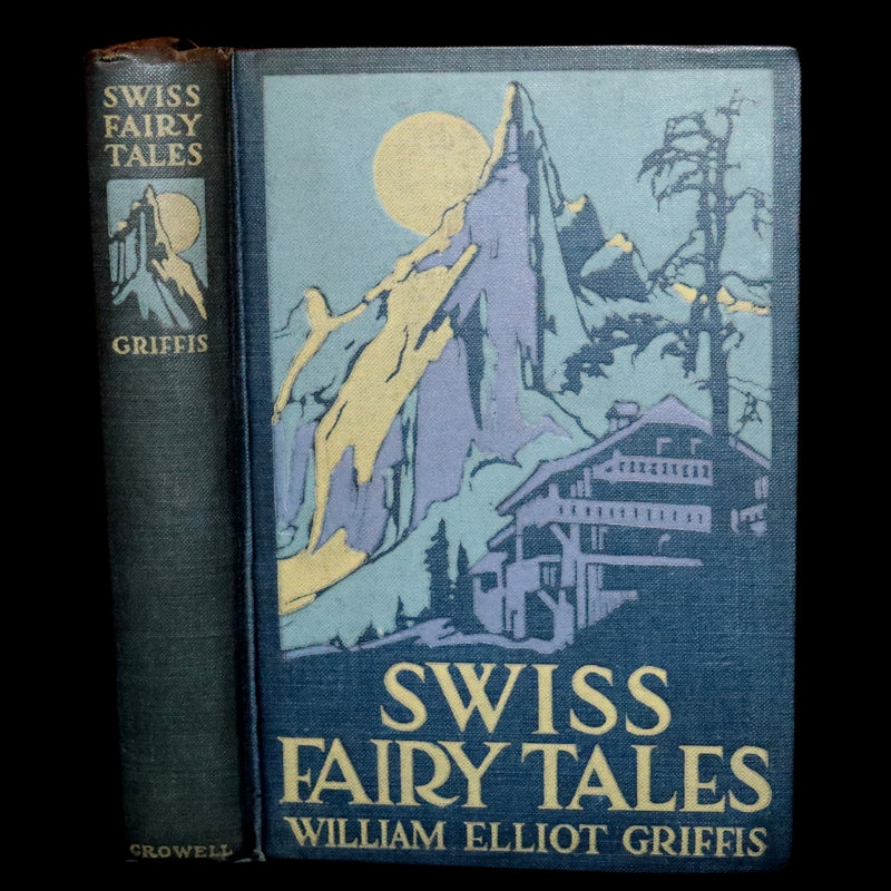 1920 Scarce First Edition - Swiss Fairy Tales by William Elliot Griffis, Illustrated by George Carlson.