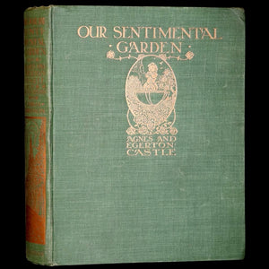 1914 Rare First Edition - Our Sentimental Garden by Agnes and Egerton Castle, Illustrated by Charles Robinson.