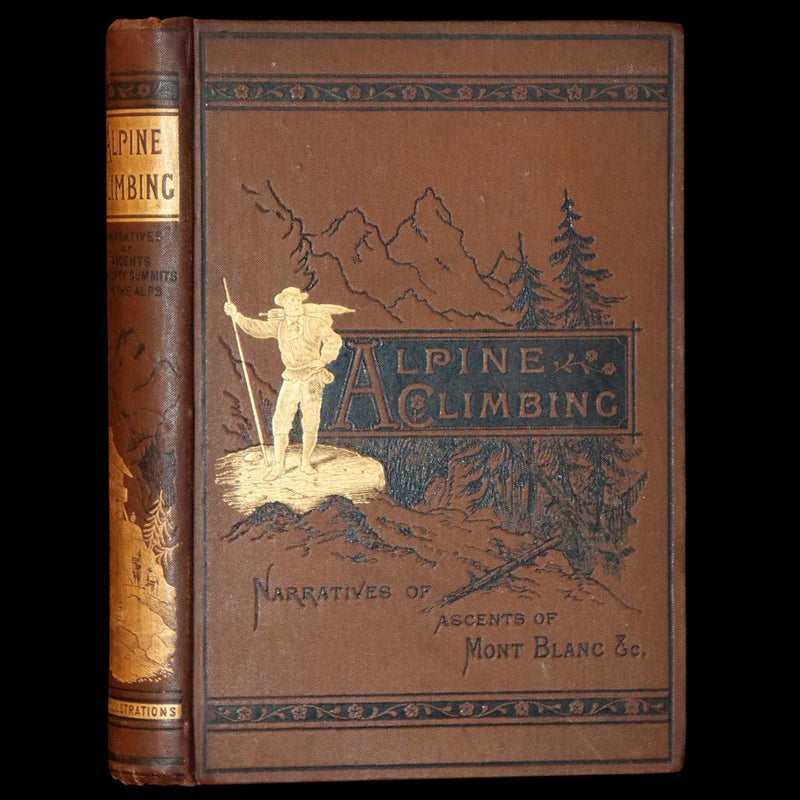 1882 Rare Victorian Book - Alpine Climbing: Narratives of Recent Ascents of Mont Blanc and Other Summits of the Alps.
