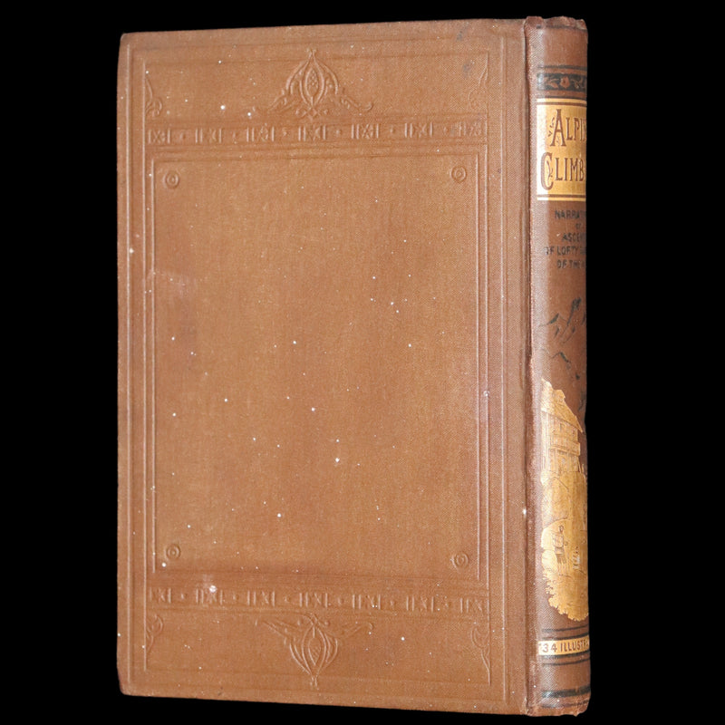 1882 Rare Victorian Book - Alpine Climbing: Narratives of Recent Ascents of Mont Blanc and Other Summits of the Alps.