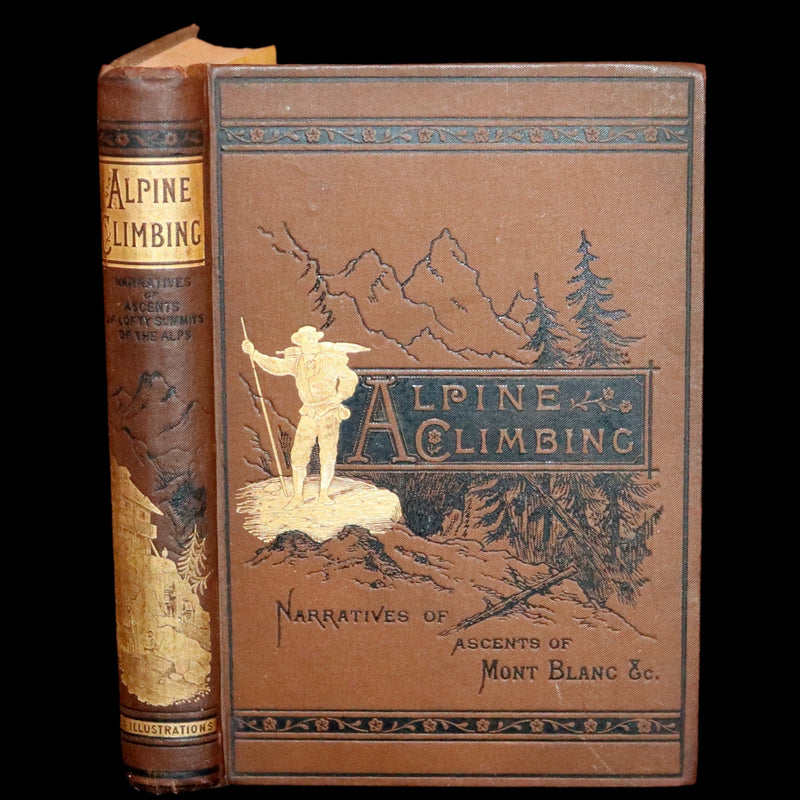 1882 Rare Victorian Book - Alpine Climbing: Narratives of Recent Ascents of Mont Blanc and Other Summits of the Alps.