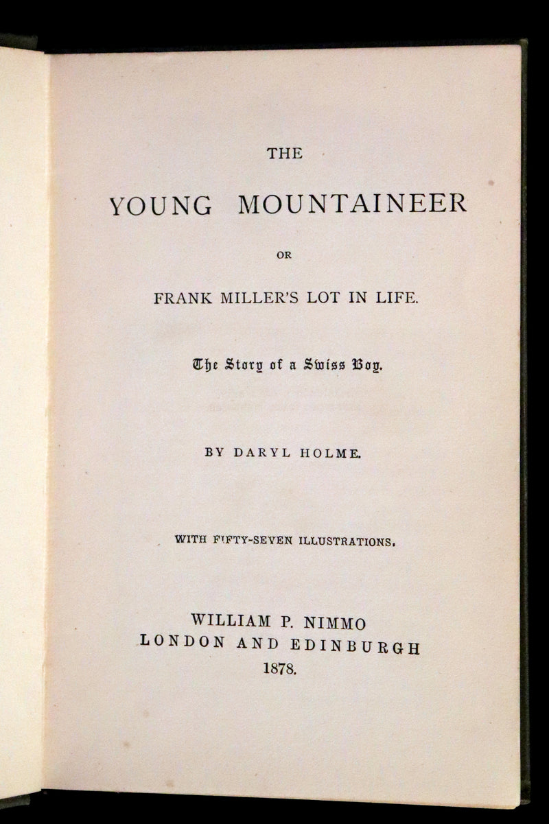 1878 Scarce First Edition - The Young Mountaineer or Frank Miller's Lot in Life. The Story of a Swiss Boy by Daryl Holme.