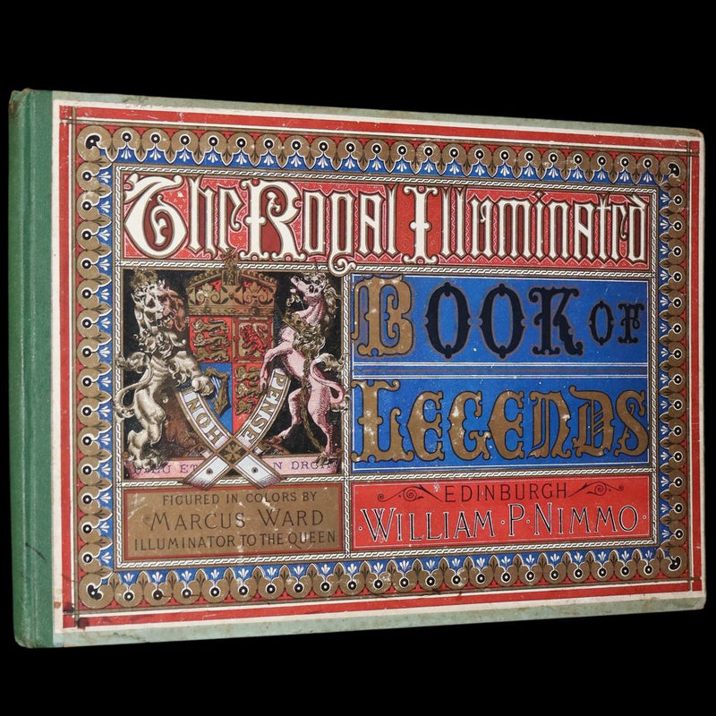 1870 Rare First Edition - The Royal Illuminated Book of Legends Narrated in Antient Ballad Form. Illustrated by Marcus Ward, Illuminator of the Queen.