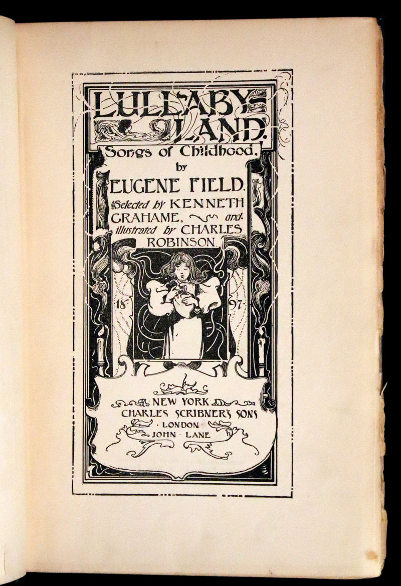 1897 Rare First Edition - Lullaby-Land. Songs of Childhood by Eugene Field Illustrated by Charles Robinson.