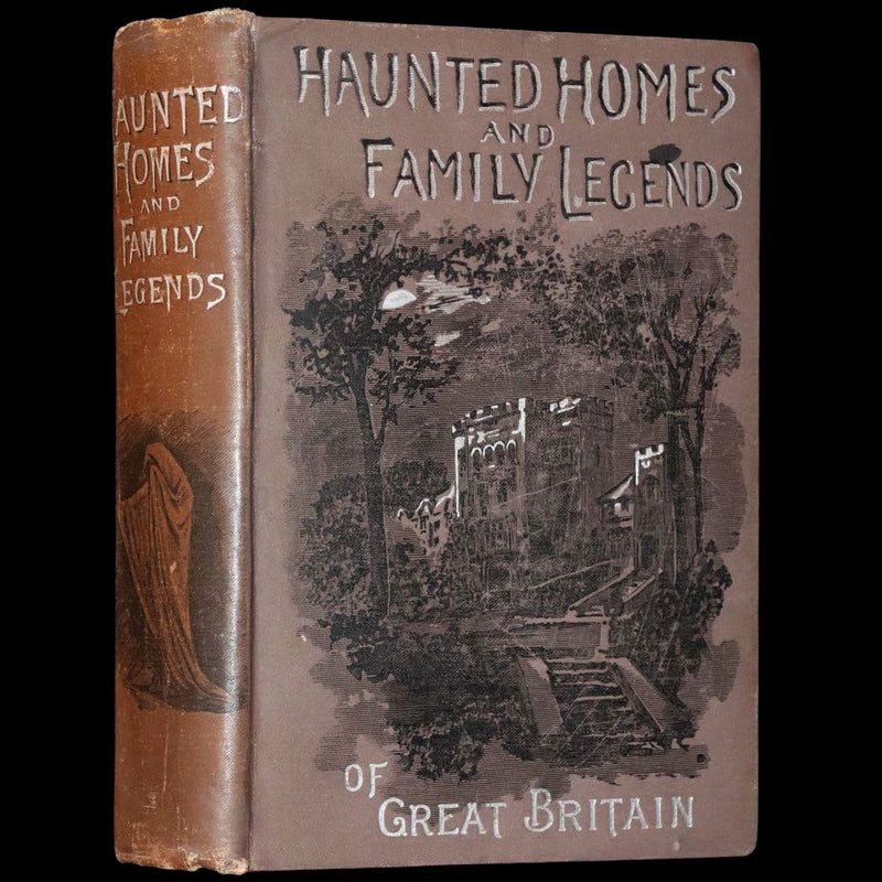 1897 Rare  Book - Haunted Homes and Family Legends of Great Britain. First Illustrated Edition.