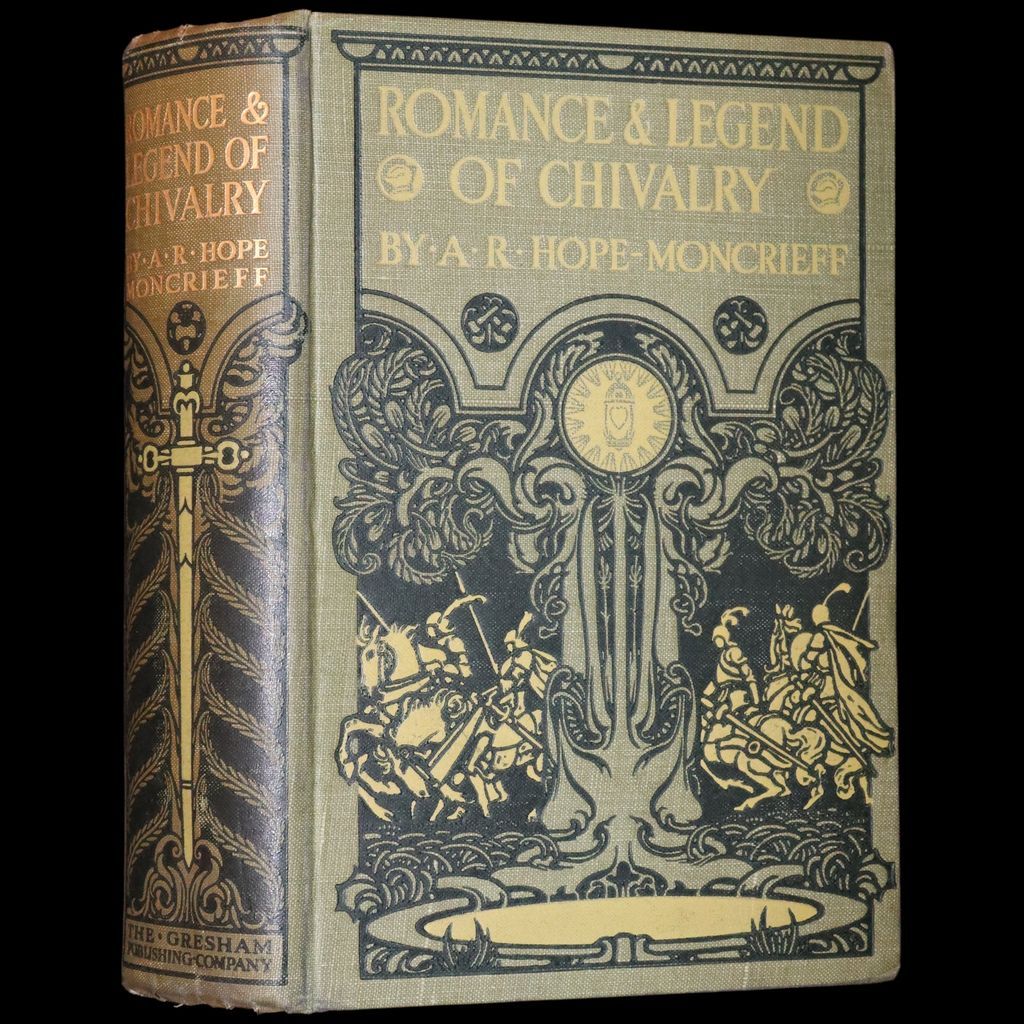 1912 Rare Book - Romance and Legend of Chivalry by A. R. Hope Moncrieff. Illustrated.