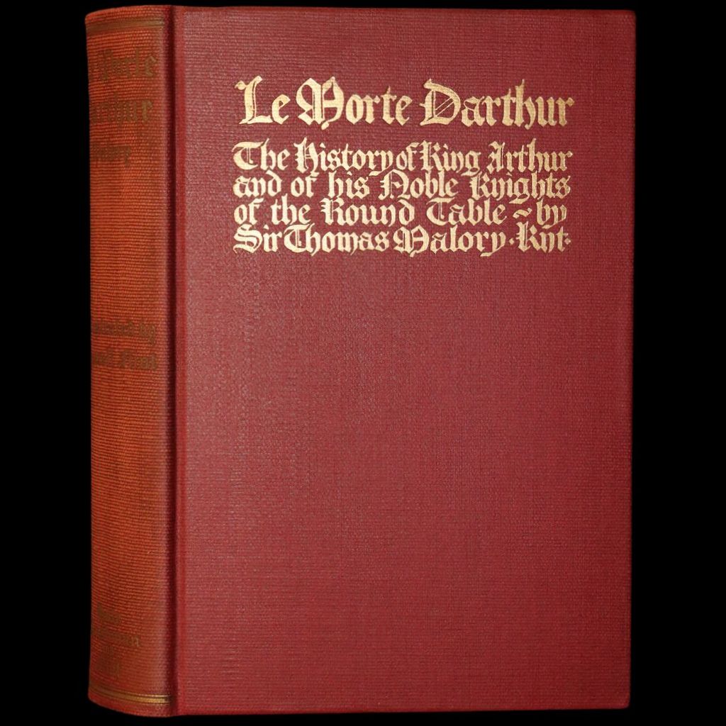 1927 Rare First one-volume Edition - Le Morte Darthur, The History of King Arthur and of His Noble Knights of the Round Table.
