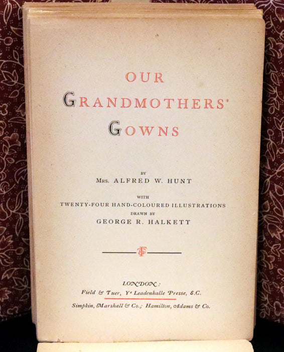 1884 Rare 19th-Century Fashion First Edition - Our Grandmothers' Gowns, Illustrated by George R. Halkett.