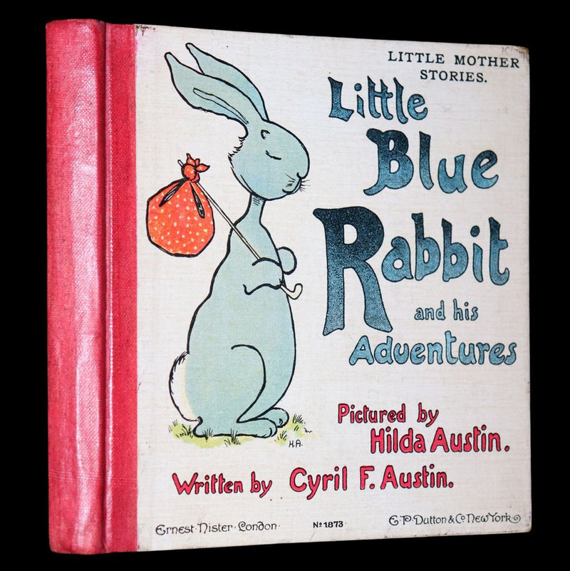 1905 Scarce First Edition  - Little Blue Rabbit and his Adventures by Cyril F. Austin, Illustrated by Hilda Austin.