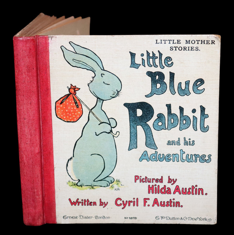 1905 Scarce First Edition  - Little Blue Rabbit and his Adventures by Cyril F. Austin, Illustrated by Hilda Austin.