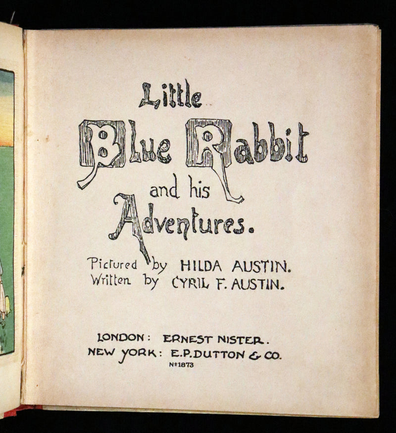 1905 Scarce First Edition  - Little Blue Rabbit and his Adventures by Cyril F. Austin, Illustrated by Hilda Austin.