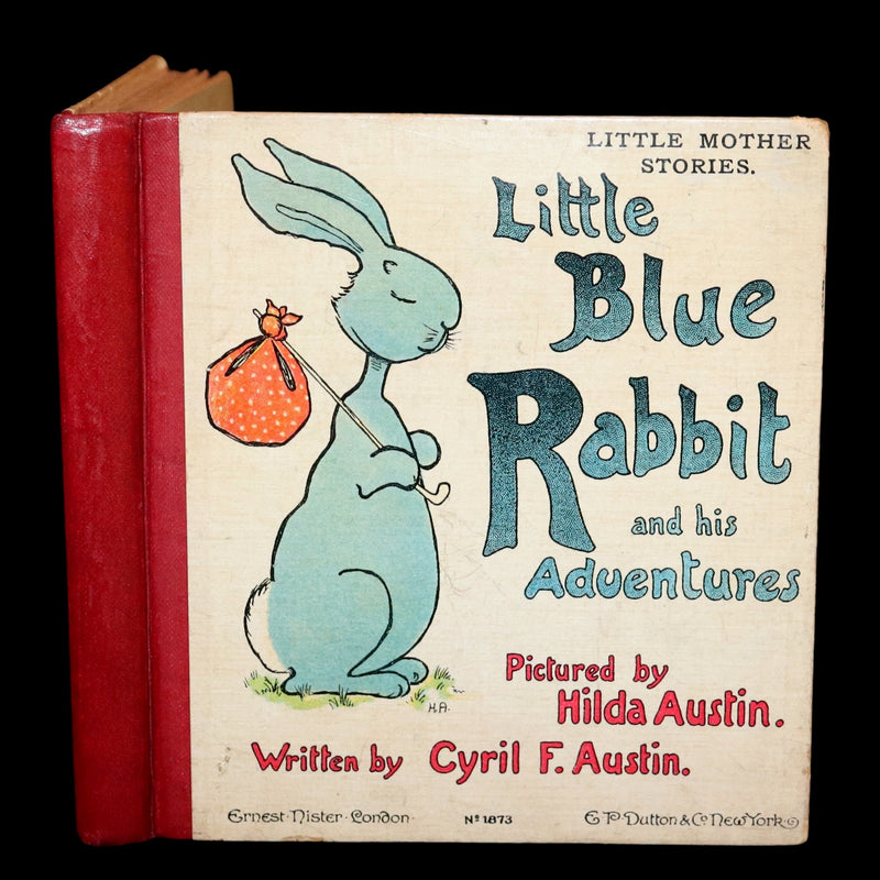 1905 Scarce First Edition - Little Blue Rabbit and his Adventures by Cyril F. Austin, Illustrated by Hilda Austin.