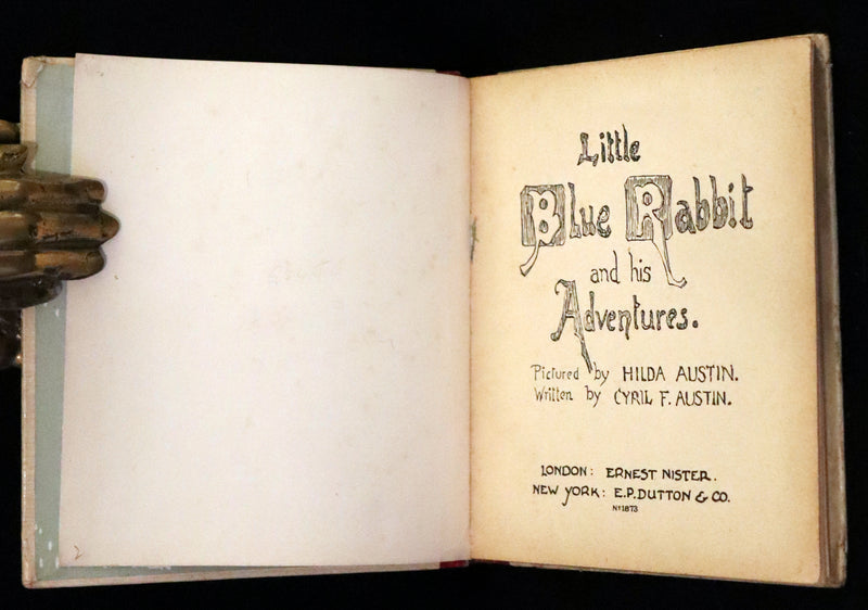 1905 Scarce First Edition - Little Blue Rabbit and his Adventures by Cyril F. Austin, Illustrated by Hilda Austin.