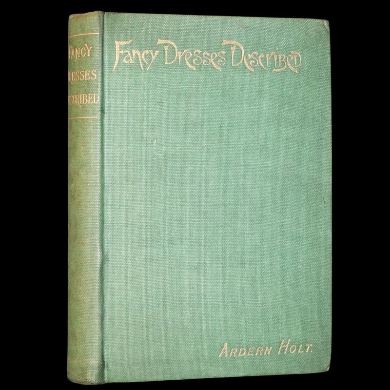 1896 Rare 19th-Century Fashion Book - Fancy Dresses Described or What to Wear at Fancy Balls color illustrated.