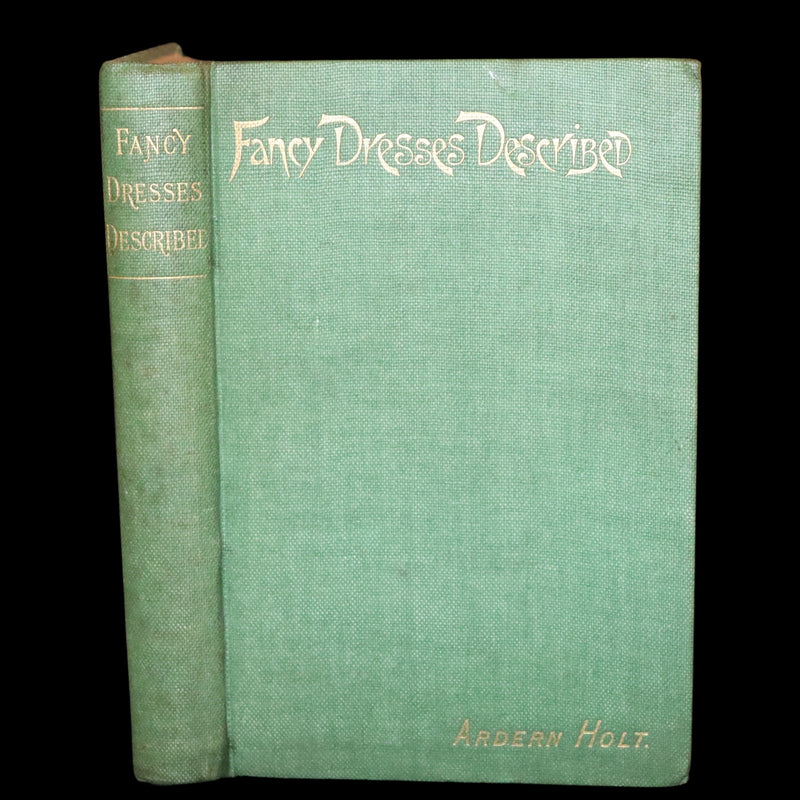 1896 Rare 19th-Century Fashion Book - Fancy Dresses Described or What to Wear at Fancy Balls color illustrated.