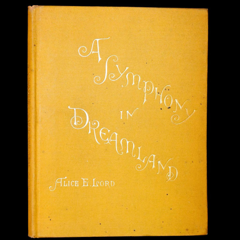 1882 Scarce First Edition - A Symphony in Dreamland by Alice E. Lord.