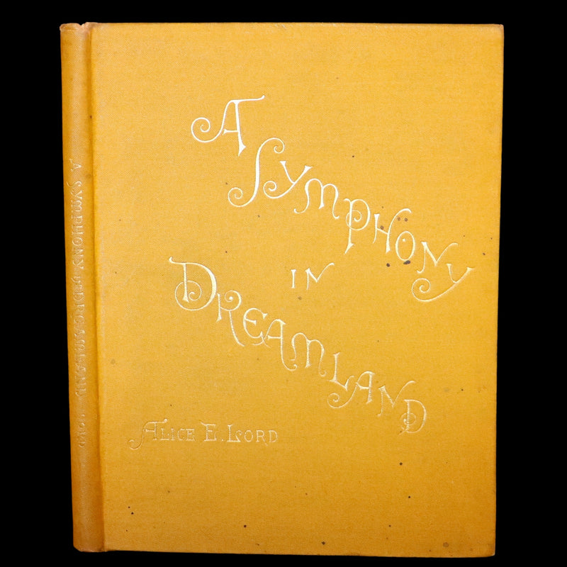 1882 Scarce First Edition - A Symphony in Dreamland by Alice E. Lord.