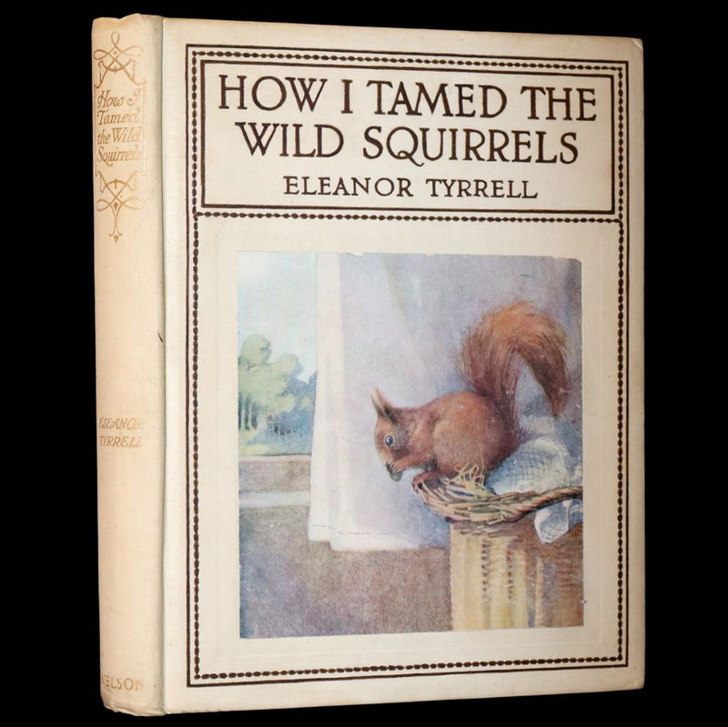 1914 First ED - How I Tamed the Wild Squirrels illustrated by Honor C. Appleton