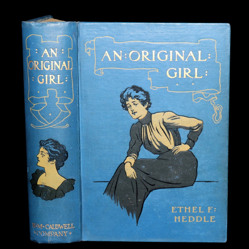 1900 First Edition- An Original Girl by Ethel F. Heddle Illustrated by G. Browne