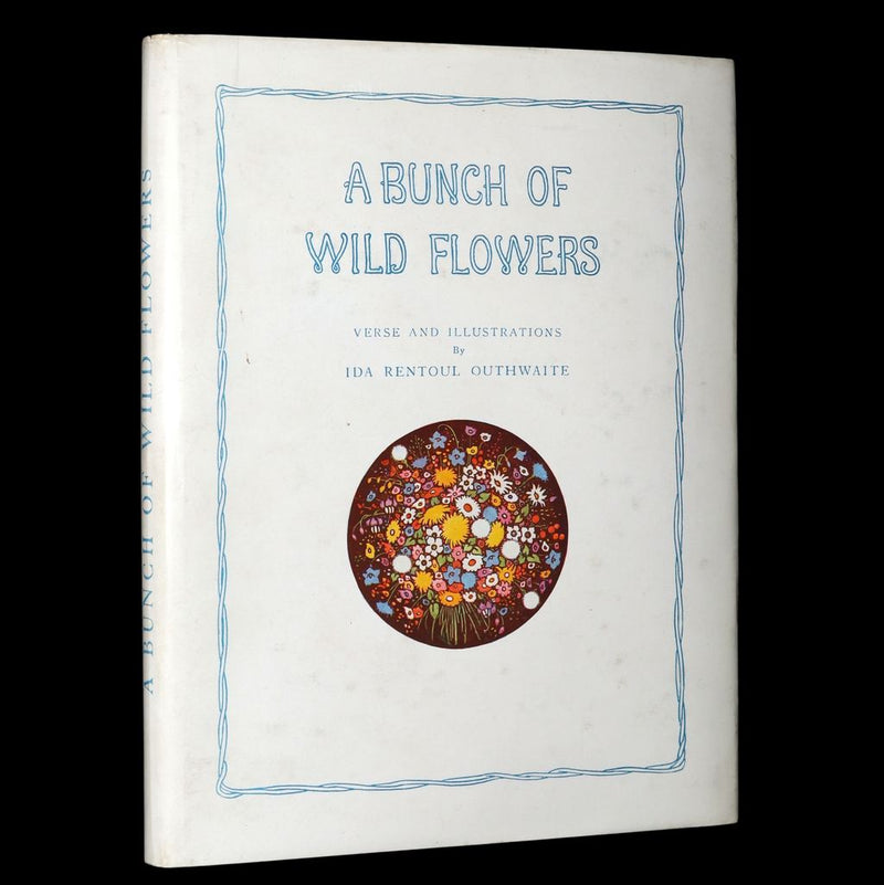 1934 First Edition- A Bunch of Wild Flowers illustrated by Ida Rentoul Outhwaite