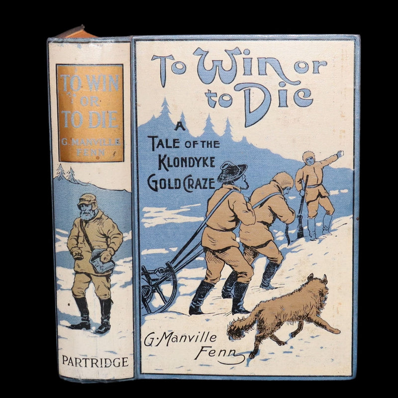 1900 Rare First Edition - To Win or To Die, Klondike Gold Rush Adventure