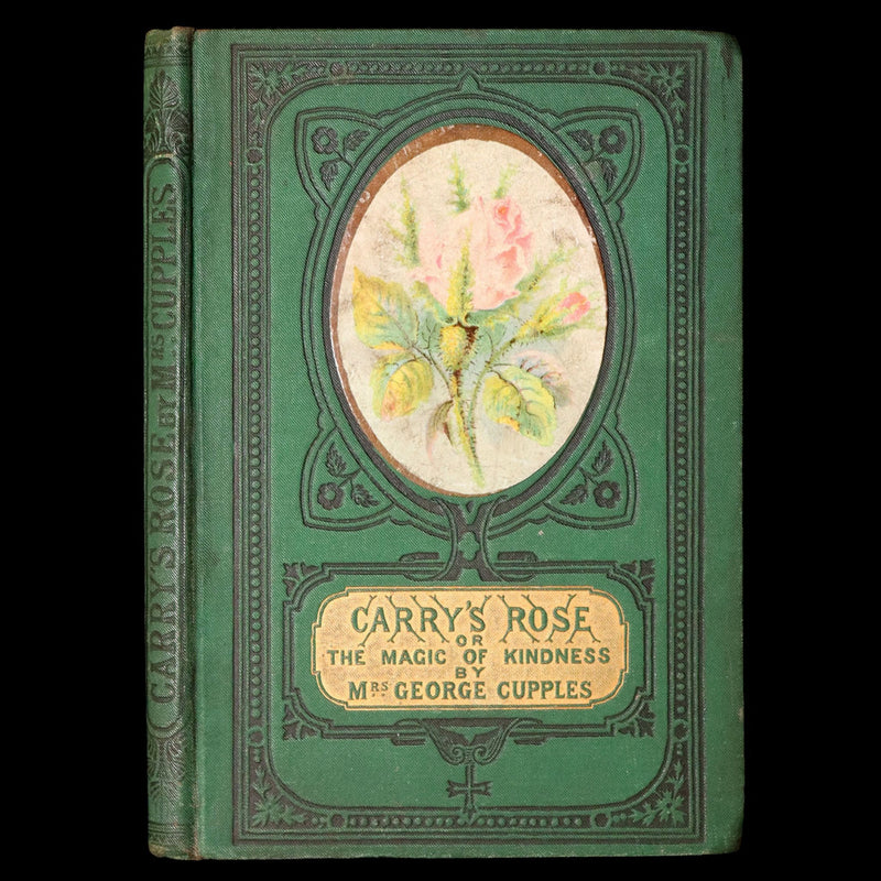 1882 Rare Victorian Book - Carry’s Rose or, The Magic of Kindness by Mrs Cupples