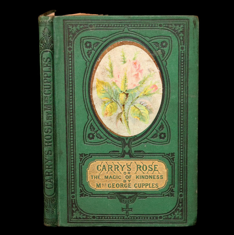 1882 Rare Victorian Book - Carry’s Rose or, The Magic of Kindness by Mrs Cupples
