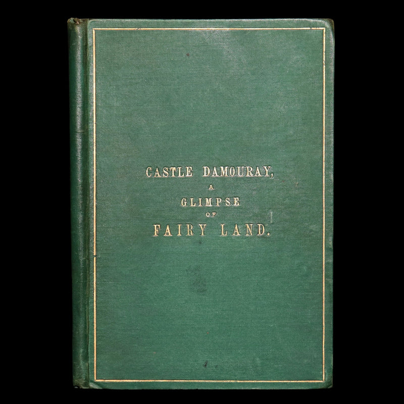 1875 Scarce Victorian First Edition - Castle Damouray, A Glimpse of Fairy Land