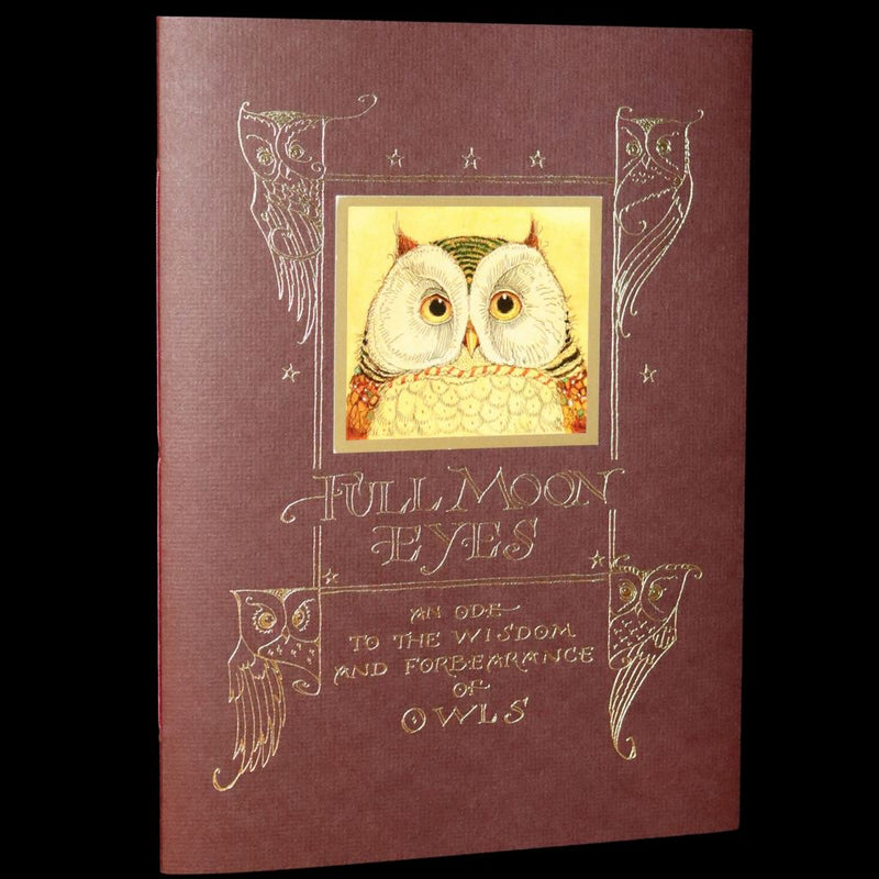 2012 Scarce Signed First Edition - Full Moon Eyes; An Ode to the Wisdom and Forbearance of Owls by Charles Van Sandwyk.