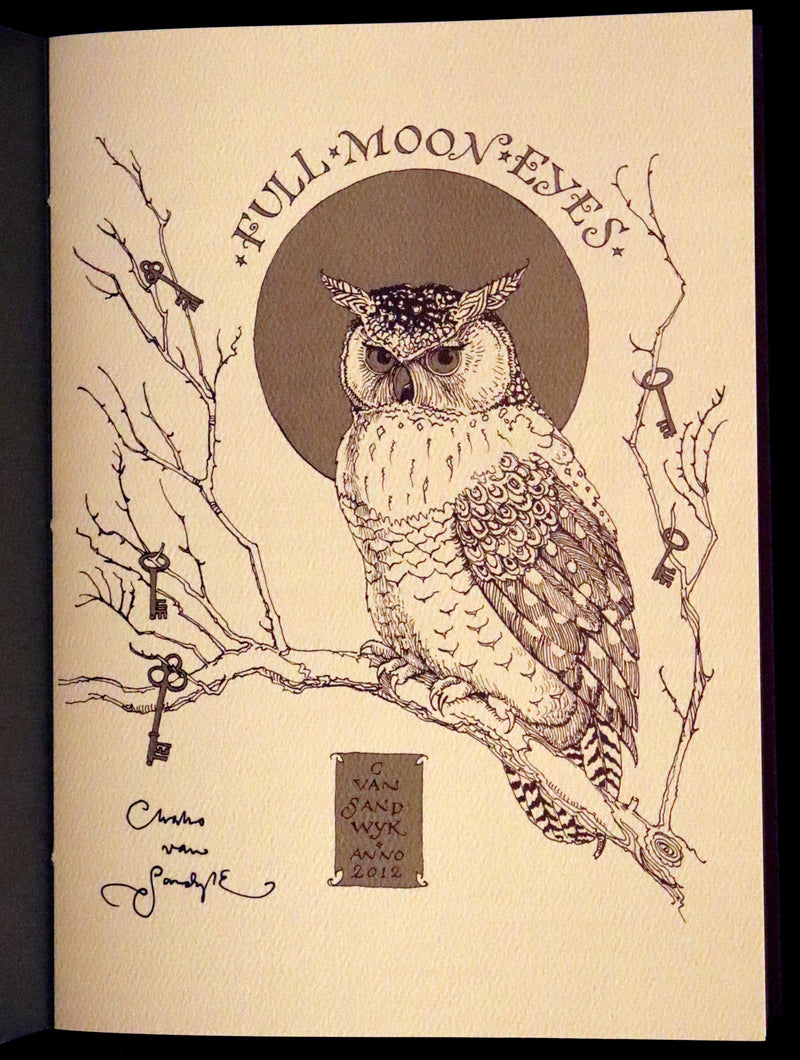 2012 Scarce Signed First Edition - Full Moon Eyes; An Ode to the Wisdom and Forbearance of Owls by Charles Van Sandwyk.