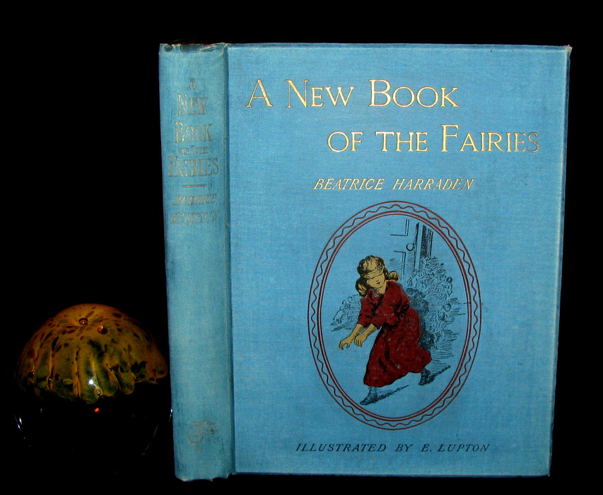 1890 Scarce book ~ A New Book Of The Fairies By Beatrice Harraden illustrated by Edith Lupton