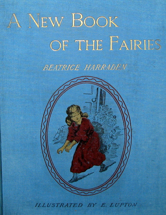 1890 Scarce book ~ A New Book Of The Fairies By Beatrice Harraden illustrated by Edith Lupton