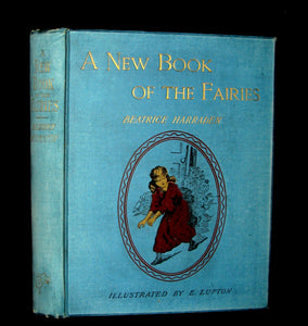 1890 Scarce book ~ A New Book Of The Fairies By Beatrice Harraden illustrated by Edith Lupton