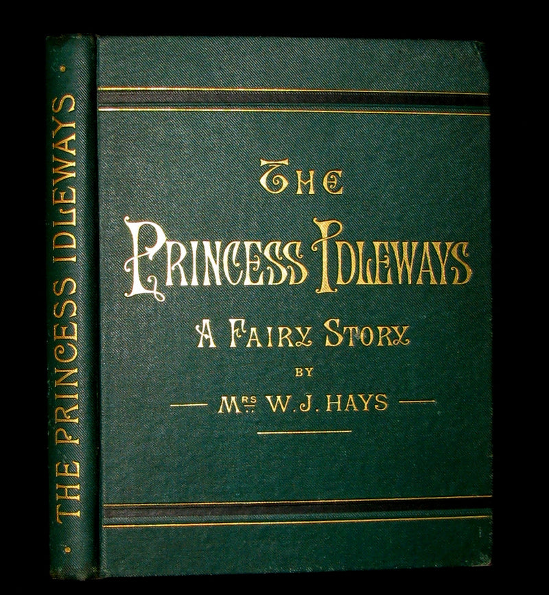 1880 Rare Victorian Book ~ The Princess Idleways a Fairy Story by Mrs. W. J. Hays. Illustrated.