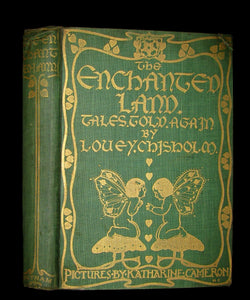 1906 Rare First Edition - The Enchanted Land Illustrated by KATHARINE CAMERON.